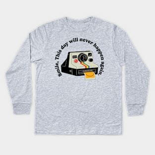 Smile, this day will never happen again Kids Long Sleeve T-Shirt